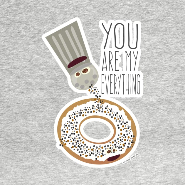 My Everything Bagel Fun Flirty Saying Art by Tshirtfort